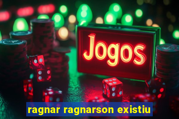 ragnar ragnarson existiu